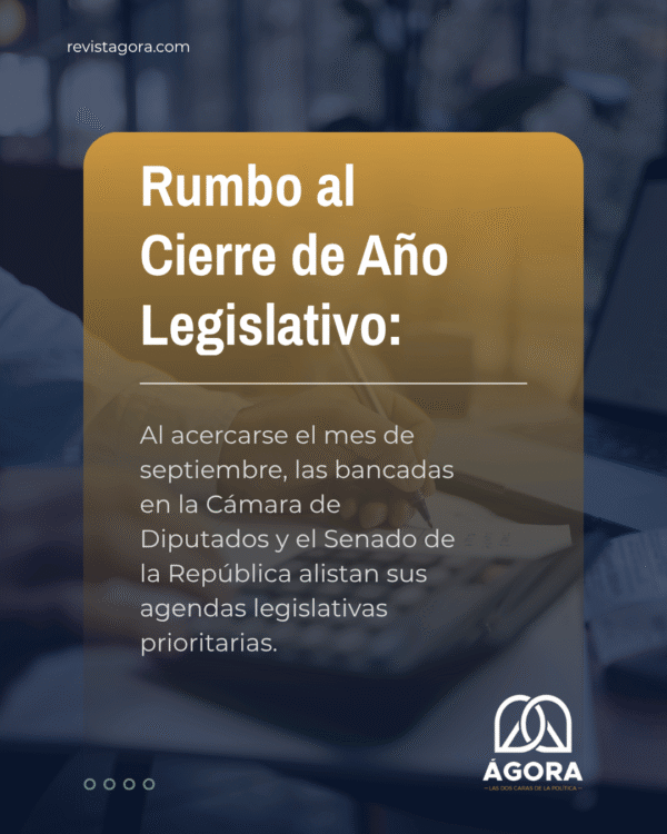Rumbo al Cierre de Año Legislativo: La Agenda Prioritaria en el Congreso de la Unión