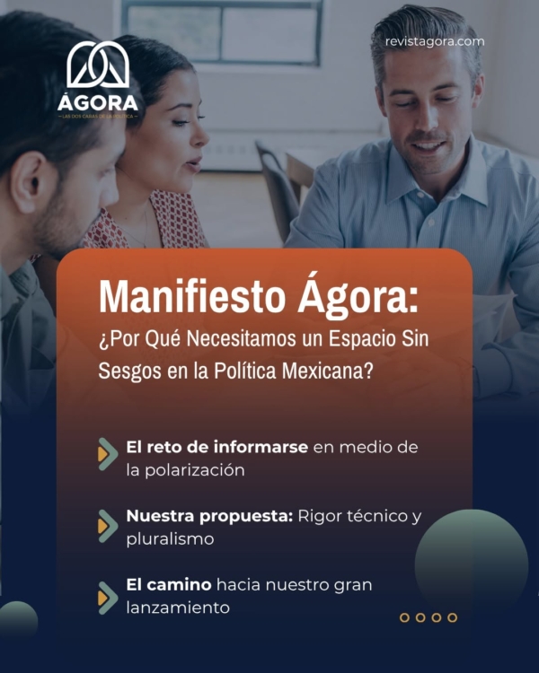 Manifiesto Ágora: Por Qué Necesitamos un Espacio Sin Sesgos en la Política Mexicana